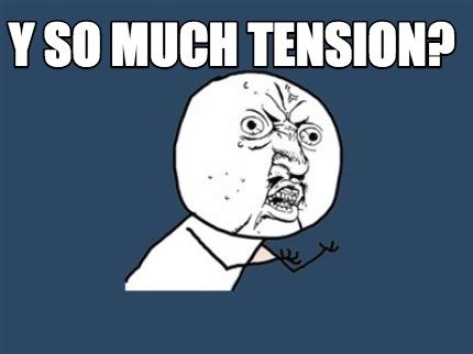 tension meme|Tension memes. Best Collection of funny Tension pictures on。